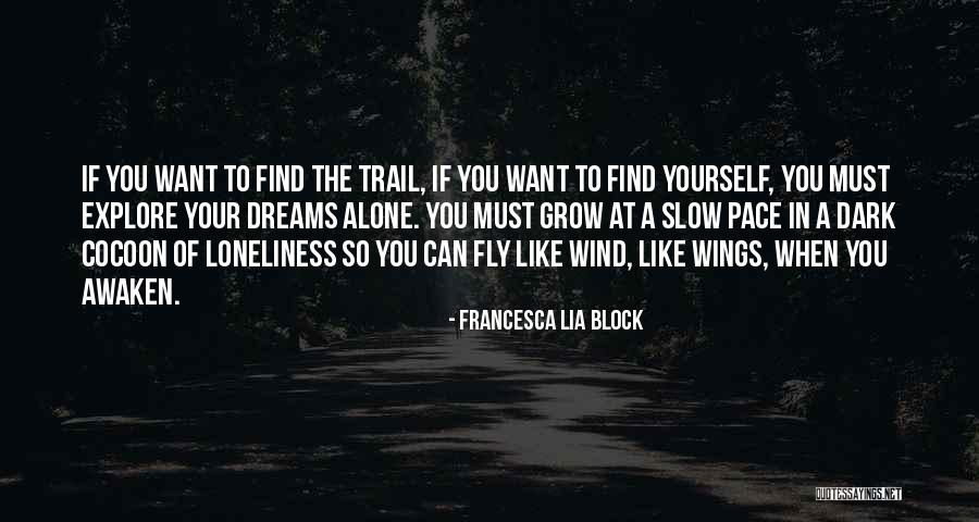 Finding Yourself When Your Alone Quotes By Francesca Lia Block Finding Yourself When Your Alone Quotes By Francesca Lia Block