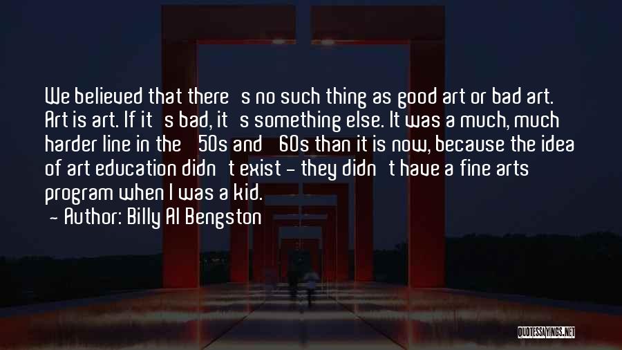 Fine Art Education Quotes By Billy Al Bengston