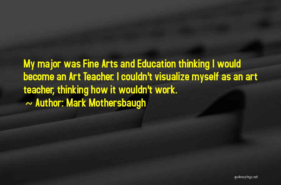 Fine Art Education Quotes By Mark Mothersbaugh