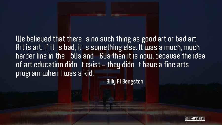 Fine Arts Education Quotes By Billy Al Bengston