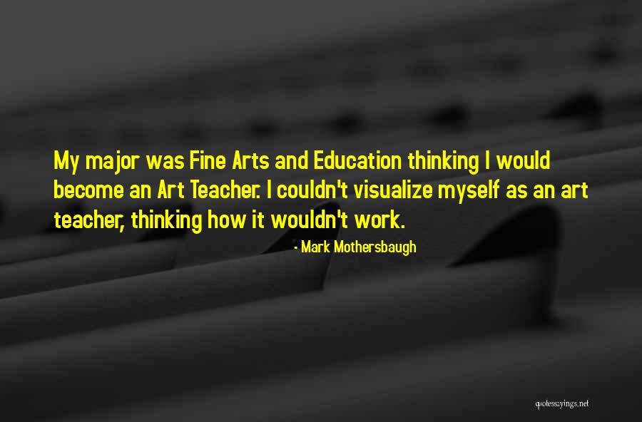 Fine Arts Education Quotes By Mark Mothersbaugh