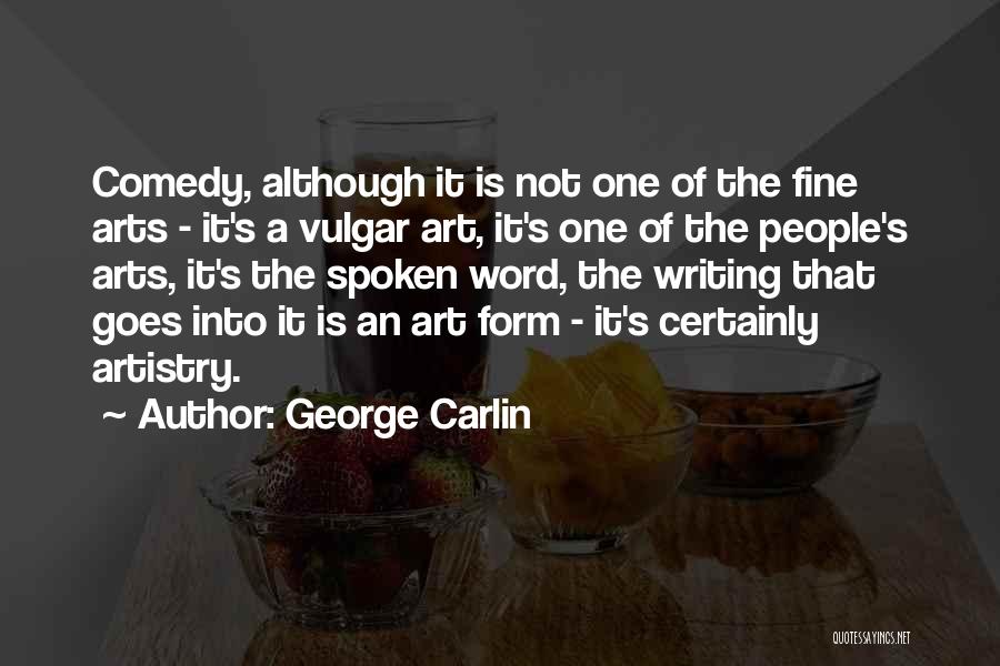 Fine Arts Quotes By George Carlin