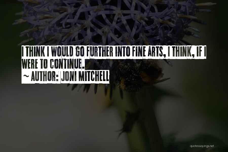 Fine Arts Quotes By Joni Mitchell