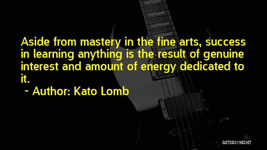 Fine Arts Quotes By Kato Lomb