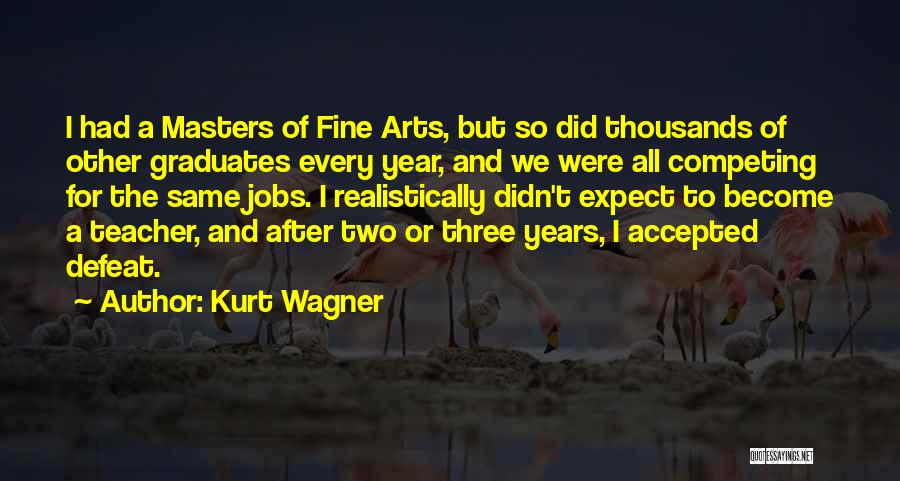 Fine Arts Quotes By Kurt Wagner