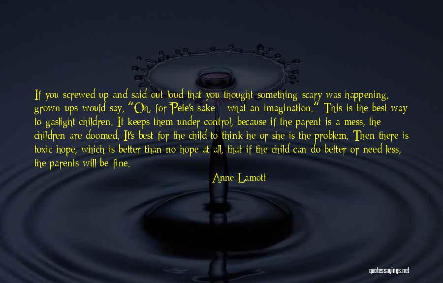 Fine Be That Way Quotes By Anne Lamott