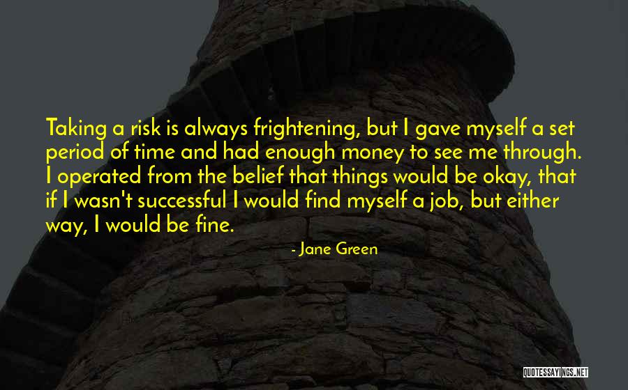 Fine Be That Way Quotes By Jane Green