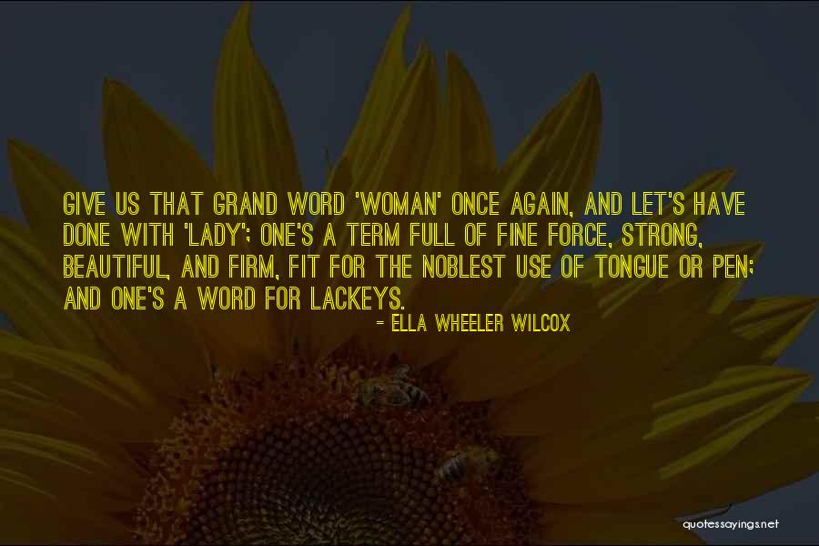 Fine Lady Quotes By Ella Wheeler Wilcox