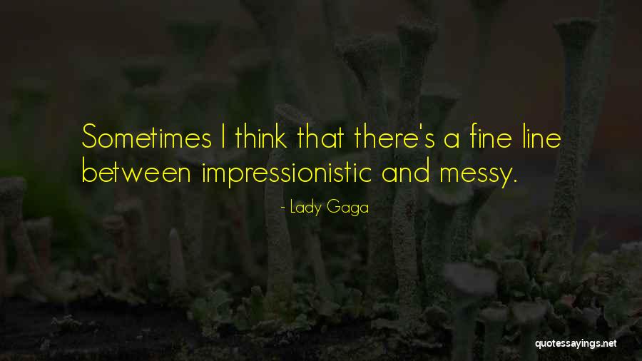 Fine Lady Quotes By Lady Gaga