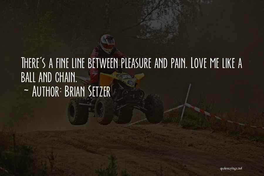 Fine Line Love Quotes By Brian Setzer