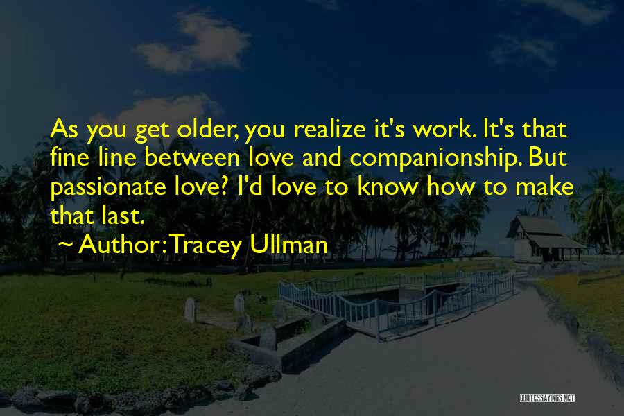 Fine Line Love Quotes By Tracey Ullman