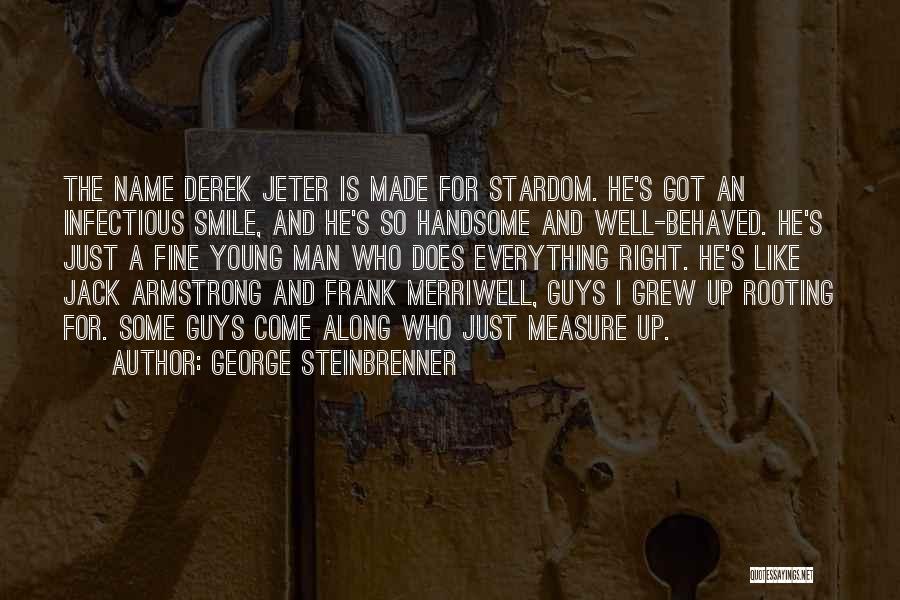 Fine Man Quotes By George Steinbrenner