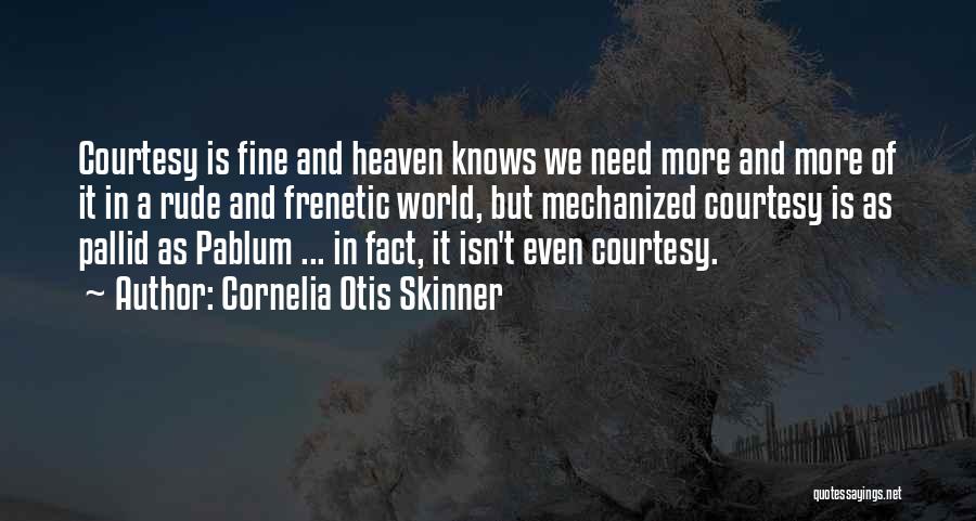 Fine Quotes By Cornelia Otis Skinner