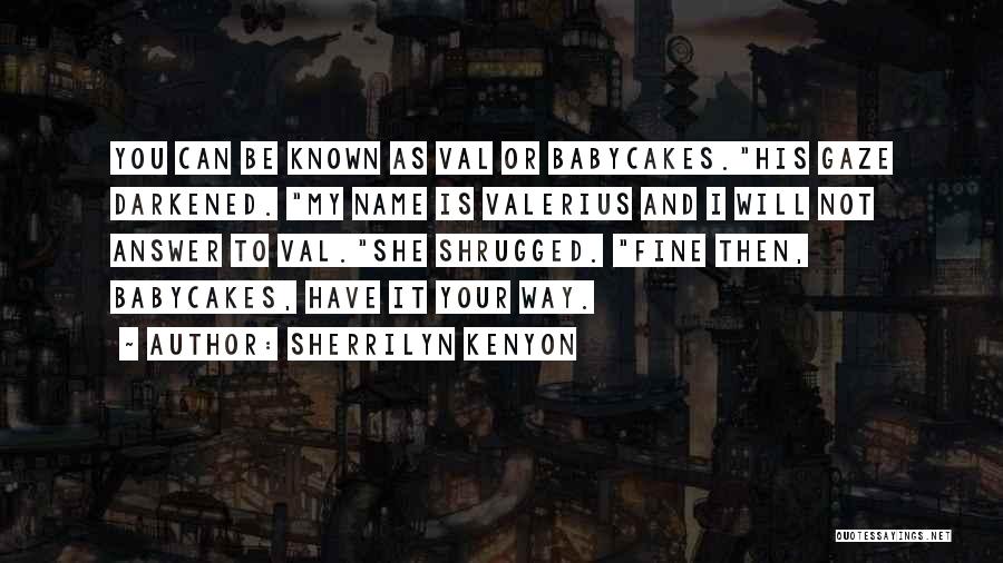 Fine Then Quotes By Sherrilyn Kenyon