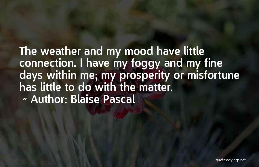 Fine Weather Quotes By Blaise Pascal