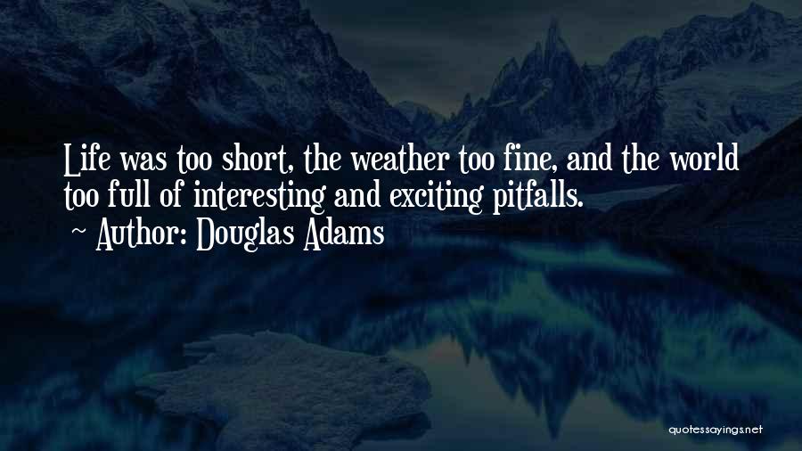 Fine Weather Quotes By Douglas Adams