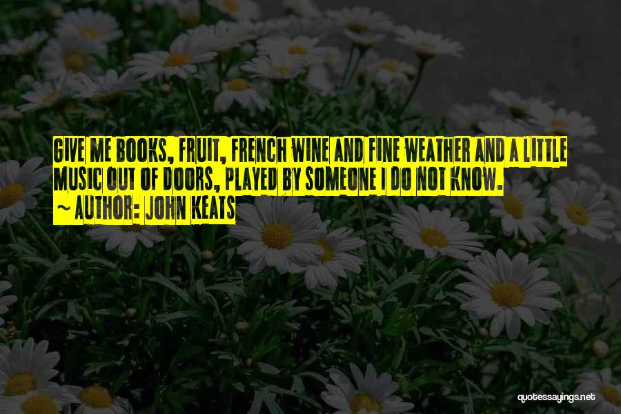 Fine Weather Quotes By John Keats