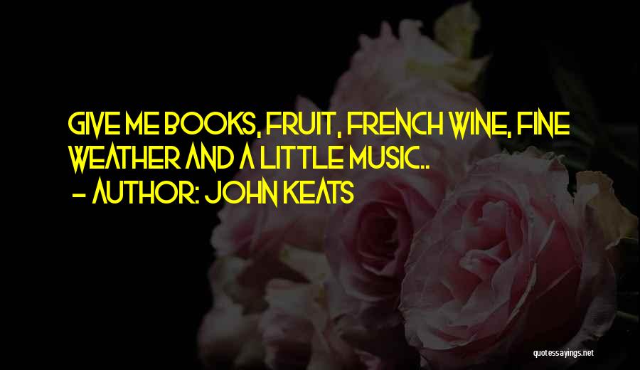 Fine Weather Quotes By John Keats