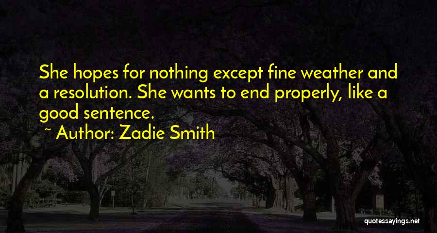 Fine Weather Quotes By Zadie Smith
