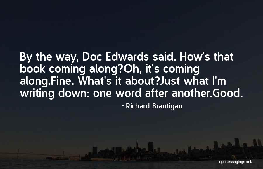 Fine What Quotes By Richard Brautigan Fine What Quotes By Richard Brautigan