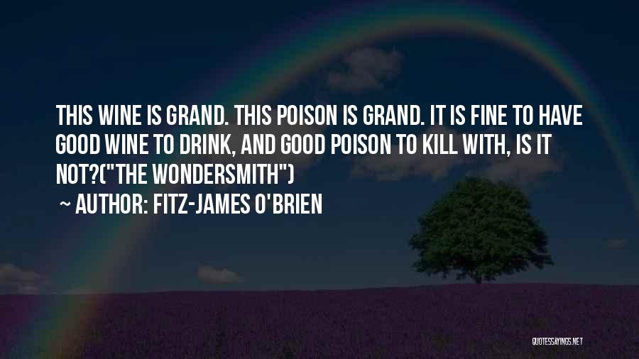 Fine Wine Quotes By Fitz-James O'Brien