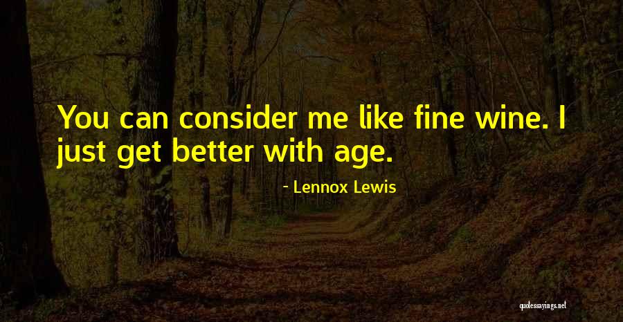 Fine Wine Quotes By Lennox Lewis