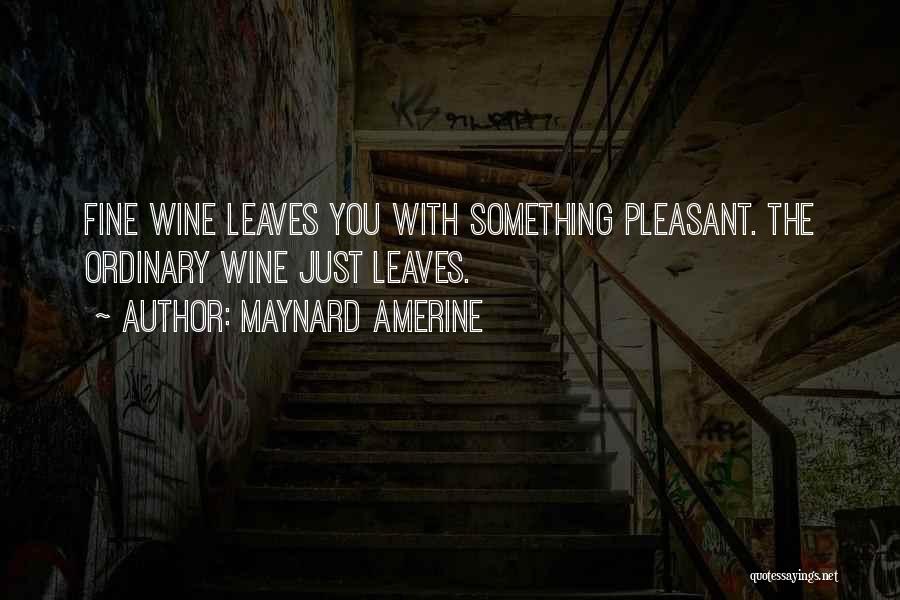 Fine Wine Quotes By Maynard Amerine