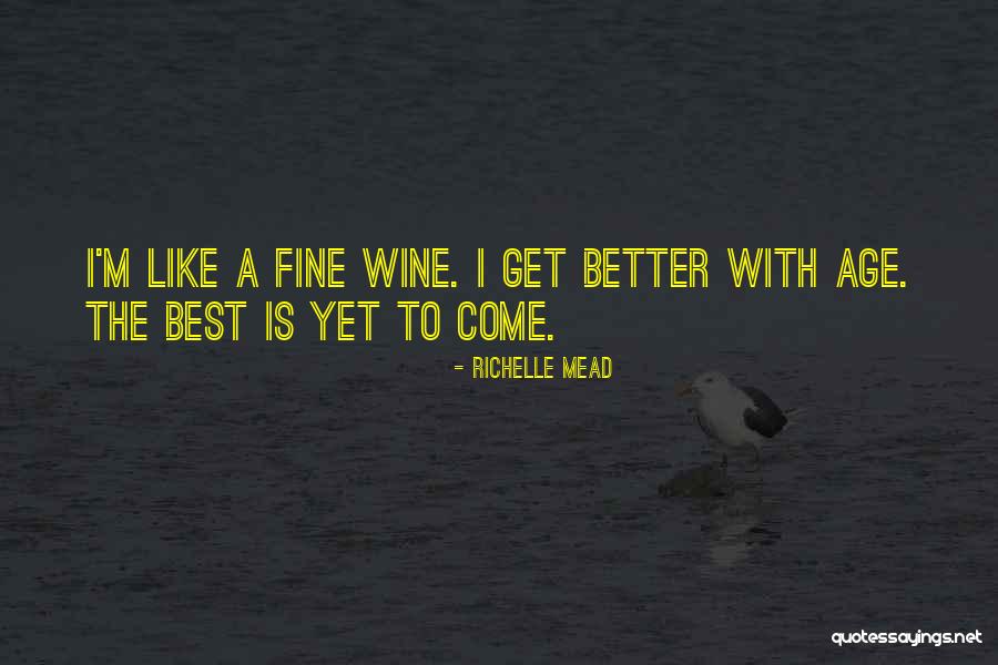 Fine Wine Quotes By Richelle Mead