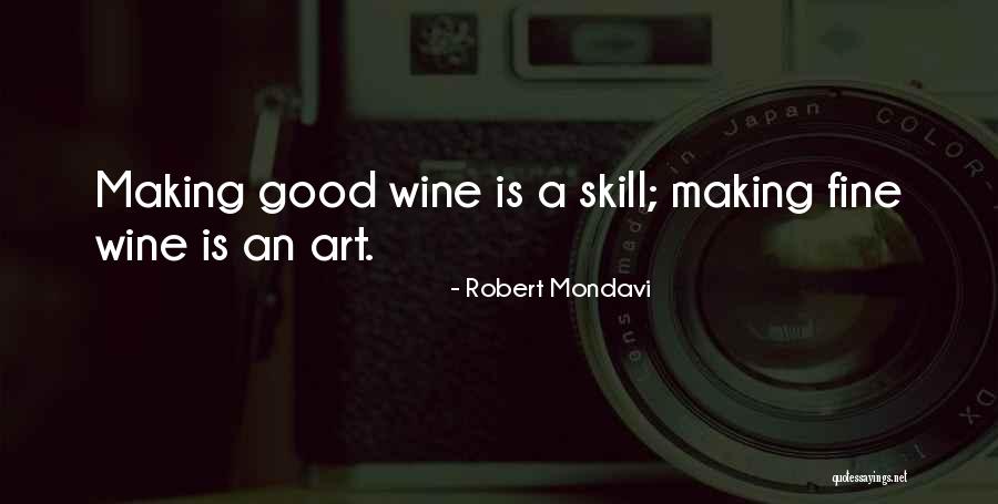 Fine Wine Quotes By Robert Mondavi