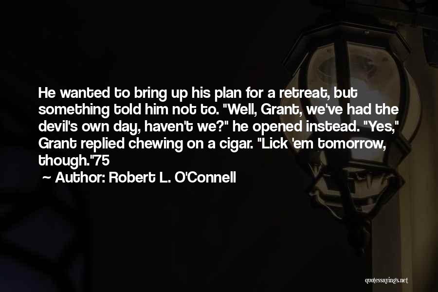 Finem Biografia Quotes By Robert L. O'Connell