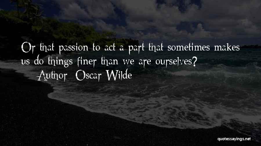 Finer Than Quotes By Oscar Wilde