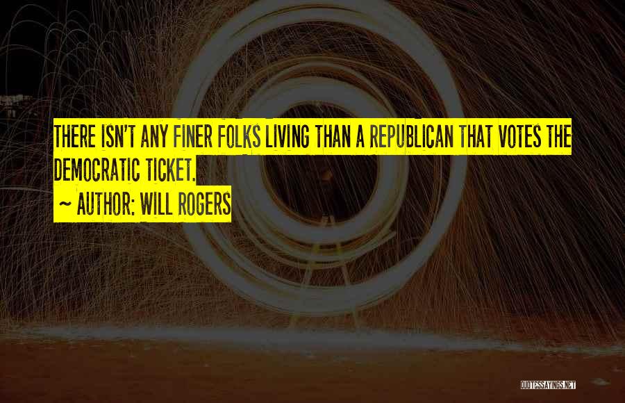 Finer Than Quotes By Will Rogers