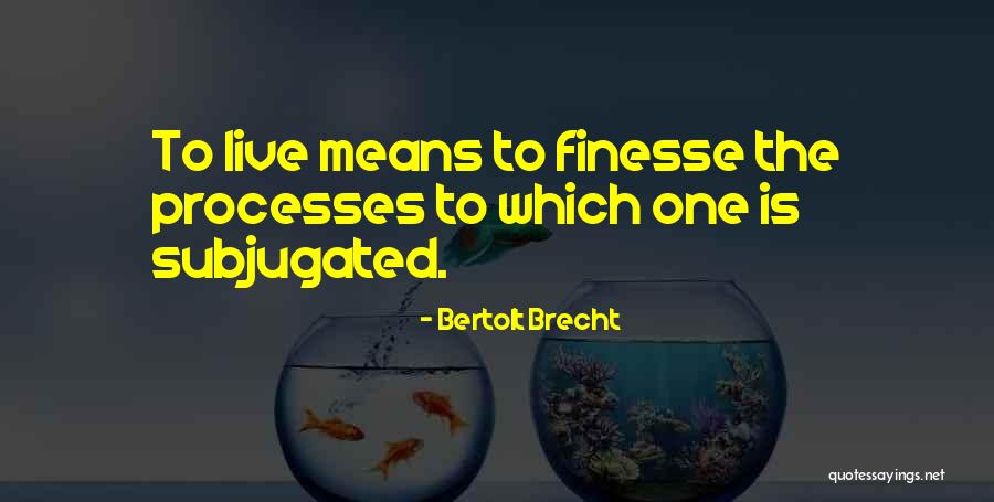 Finesse Quotes By Bertolt Brecht