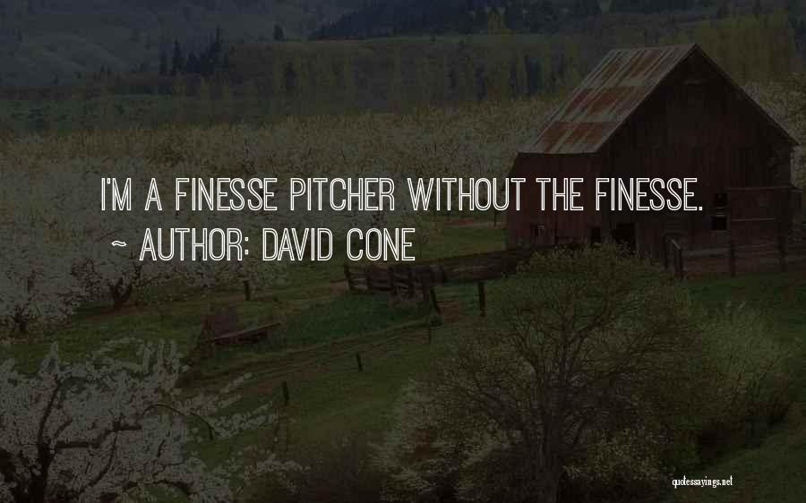 Finesse Quotes By David Cone