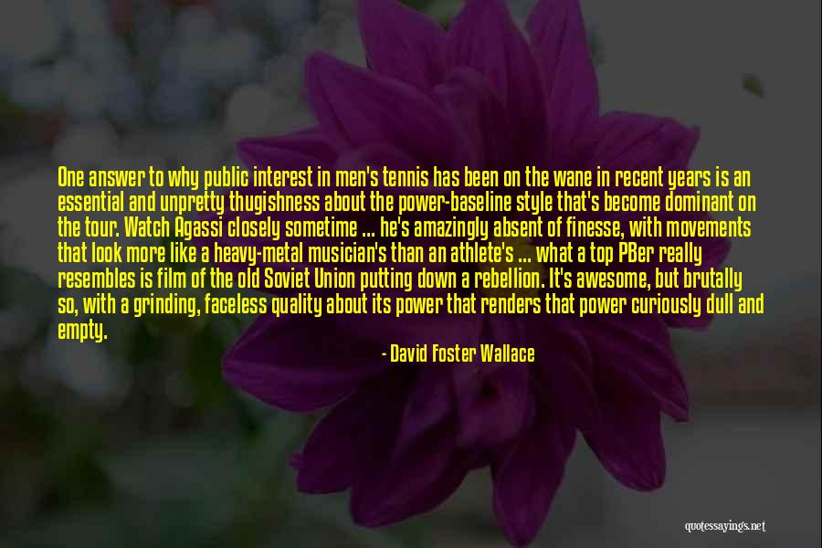 Finesse Quotes By David Foster Wallace