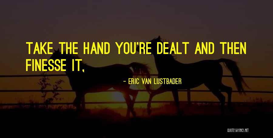 Finesse Quotes By Eric Van Lustbader