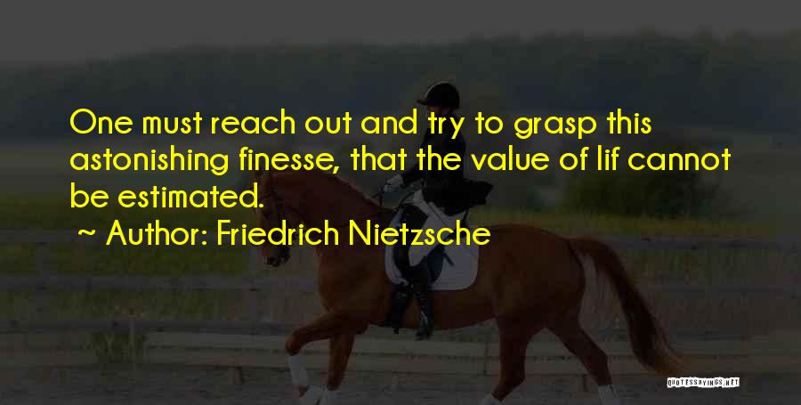 Finesse Quotes By Friedrich Nietzsche