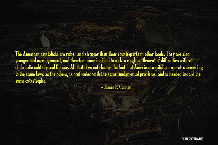 Finesse Quotes By James P. Cannon