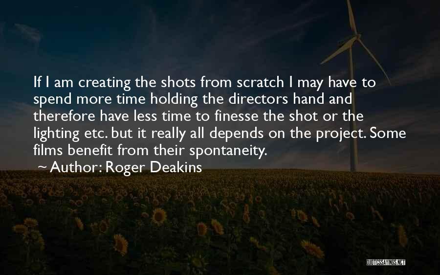 Finesse Quotes By Roger Deakins
