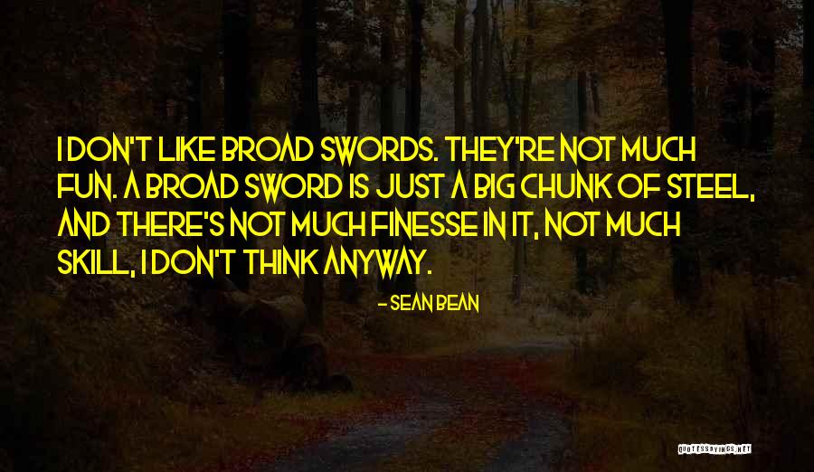 Finesse Quotes By Sean Bean