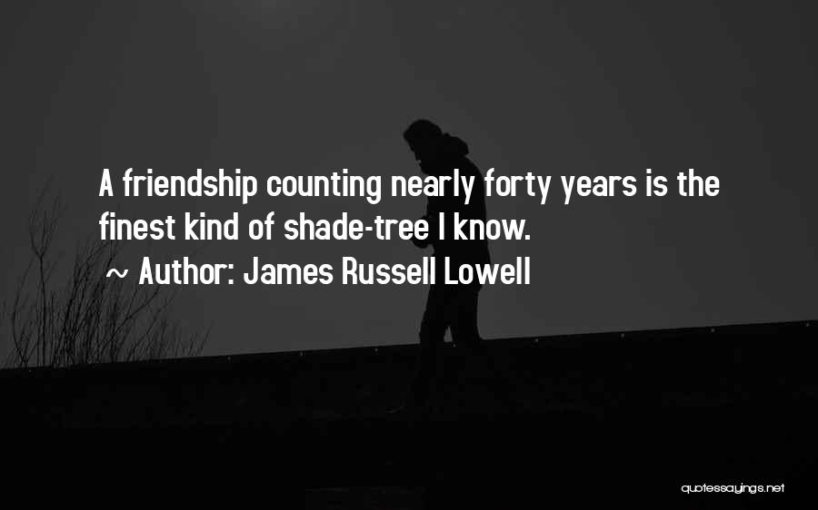 Finest Kind Friendship Quotes By James Russell Lowell