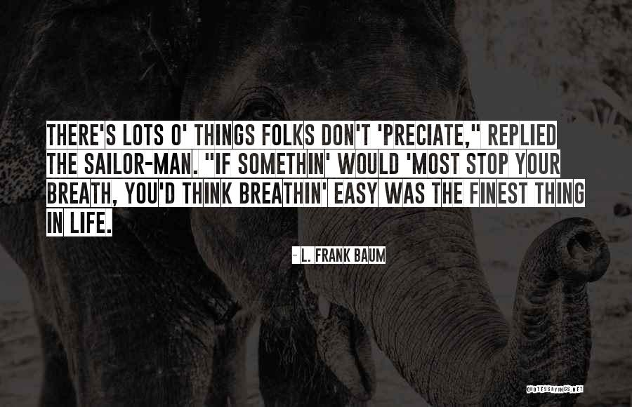 Finest Life Quotes By L. Frank Baum Finest Life Quotes By L. Frank Baum