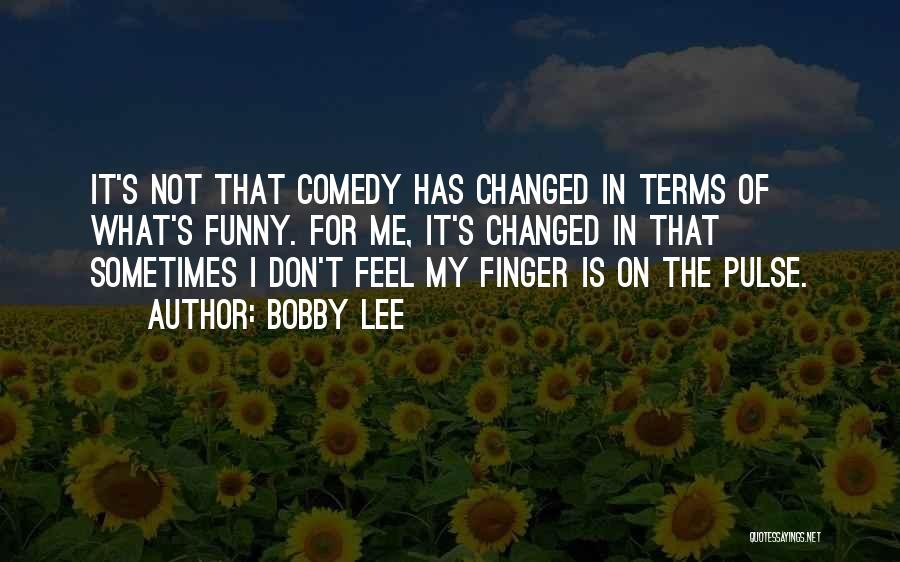 Finger Me Quotes By Bobby Lee