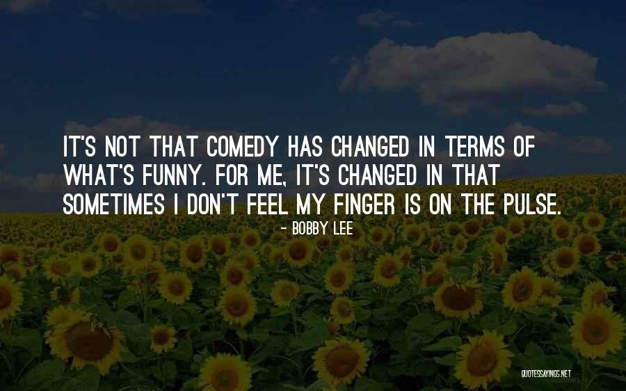Finger Me Quotes By Bobby Lee Finger Me Quotes By Bobby Lee