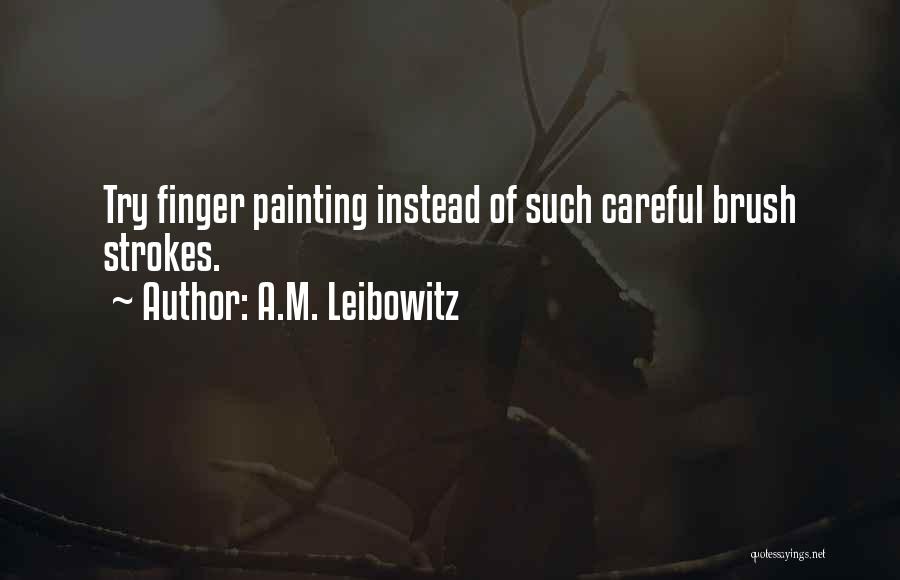 Finger Painting Quotes By A.M. Leibowitz