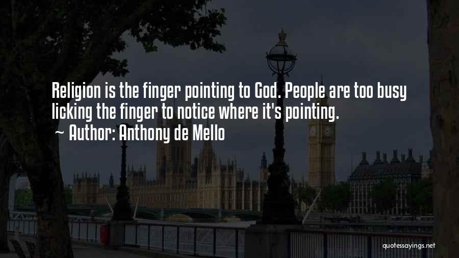 Finger Pointing Quotes By Anthony De Mello