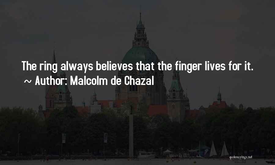 Finger Ring Quotes By Malcolm De Chazal