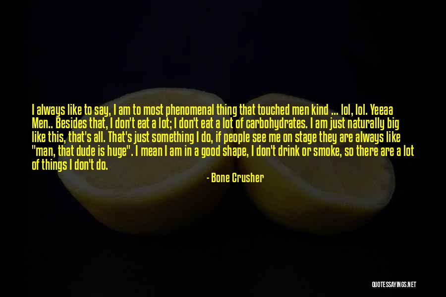 Fingerease Quotes By Bone Crusher Fingerease Quotes By Bone Crusher