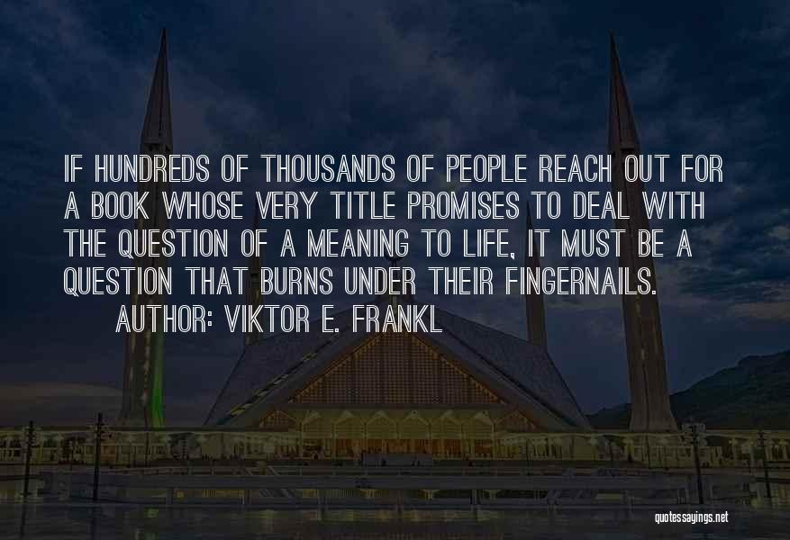 Fingernails Quotes By Viktor E. Frankl