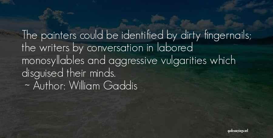 Fingernails Quotes By William Gaddis